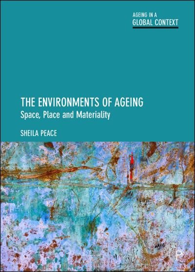 Cover for Peace, Sheila (The Open University) · The Environments of Ageing: Space, Place and Materiality - Ageing in a Global Context (Hardcover Book) (2022)