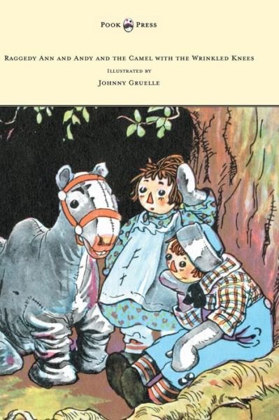 Cover for Johnny Gruelle · Raggedy Ann and Andy and the Camel with the Wrinkled Knees - Illustrated by Johnny Gruelle (Gebundenes Buch) (2013)
