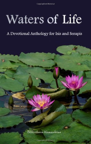 Bibliotheca Alexandrina · Waters of Life: a Devotional Anthology for Isis and Serapis (Paperback Book) (2009)