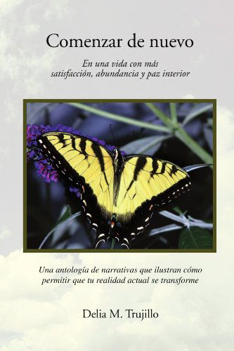 Cover for Delia M Trujillo · Comenzar De Nuevo: en Una Vida Con Más Satisfacción, Abundancia Y Paz Interior (Paperback Book) [Spanish edition] (2010)