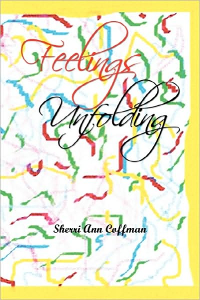 Feelings Unfolding - Sherri Ann Coffman - Książki - Xlibris Corporation - 9781453573556 - 21 października 2010