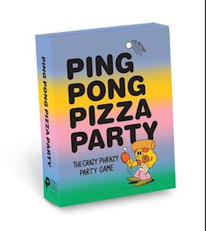 Cover for Kid Beyond · Ping Pong Pizza Party: The Crazy Phrazy Party Game (Book) (2025)