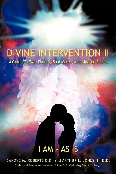 Cover for III D.d. Arthur L. Jones · Divine Intervention Ii: a Guide to Twin Flames, Soul Mates, and Kindred Spirits (Pocketbok) (2010)