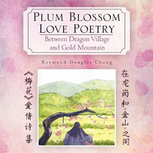 Cover for Zhang Weiming · Plum Blossom Love Poetry: Between Dragon Village and Gold Mountain (Paperback Book) (2011)