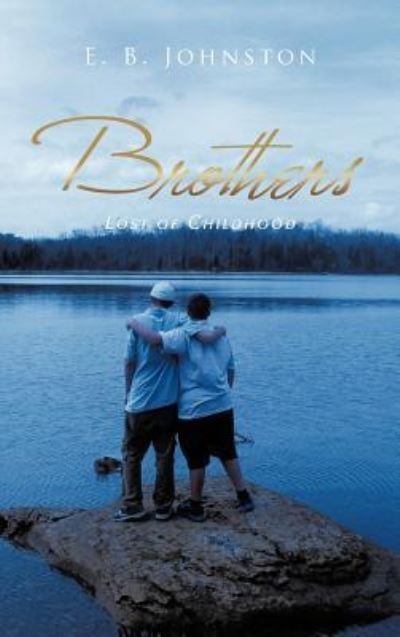 Cover for E B Johnston · Brothers: Lost of Childhood (Hardcover bog) (2012)