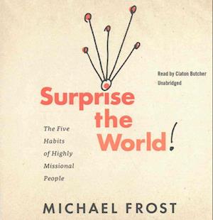 Cover for Michael Frost · Surprise the World : The Five Habits of Highly Missional People (CD) (2017)