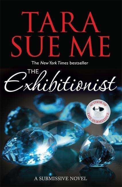 The Exhibitionist: Submissive 6 - The Submissive Series - Tara Sue Me - Livres - Headline Publishing Group - 9781472226556 - 3 novembre 2015