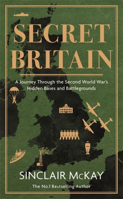 Cover for Sinclair McKay · Secret Britain: A journey through the Second World War's hidden bases and battlegrounds (Paperback Book) (2022)