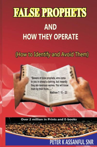 Cover for Rev Peter Kobina Assanful · False Prophets  and  How They Operate!   (How to Identify, and Avoid Them) (Paperback Book) (2012)