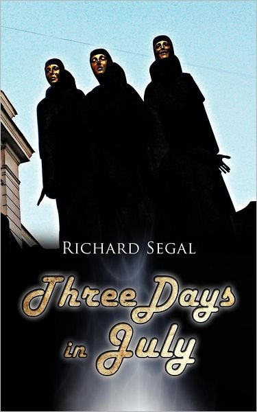 Cover for Richard Segal · Three Days in July (Pocketbok) (2012)