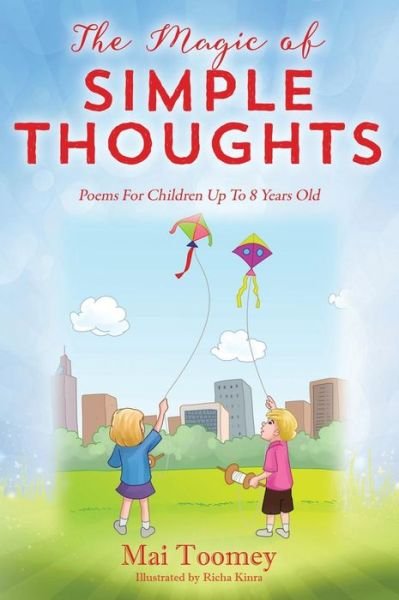 Cover for Mai Toomey · The Magic of Simple Thoughts: Poems For Children Up To 8 Years Old (Hardcover Book) (2015)