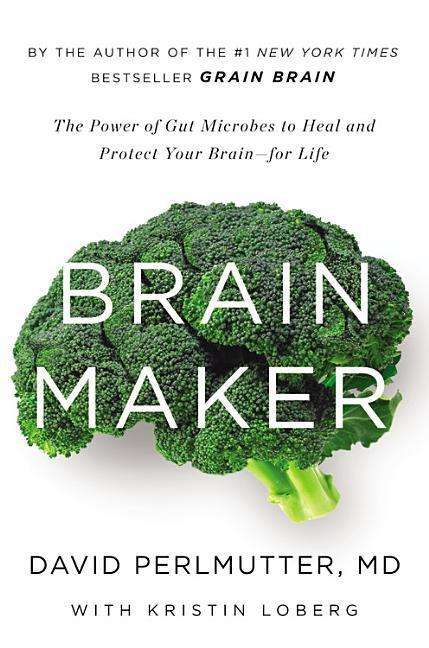 Brain Maker: the Power of Gut Microbes to Heal and Protect Your Brain for Life - David Perlmutter - Música - Little Brown and Company - 9781478985556 - 28 de abril de 2015