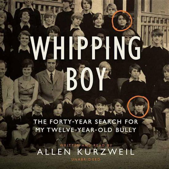 Cover for Allen Kurzweil · Whipping Boy: the Forty-year Search for My Twelve-year-old Bully (CD) (2015)