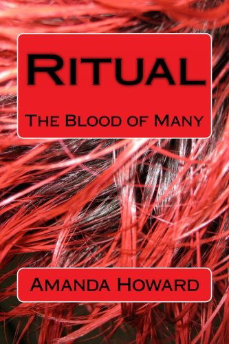 Ritual: the Blood of Many (Volume 1) - Amanda Howard - Kirjat - CreateSpace Independent Publishing Platf - 9781481909556 - maanantai 7. tammikuuta 2013