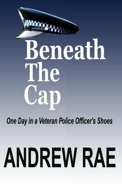 Cover for Andrew Rae · Beneath the Cap: Post-traumatic Stress Disorder... Where the Past Controls Today... (Pocketbok) (2013)