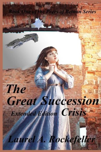 Cover for Laurel A. Rockefeller · The Great Succession Crisis Extended Edition (The Peers of Beinan) (Volume 1) (Paperback Book) (2013)