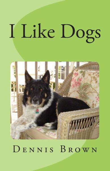 Cover for Dennis E. Brown · I Like Dogs (Paperback Book) (2013)