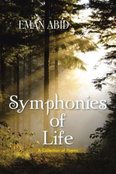 Cover for Eman Abid · Symphonies of Life: a Collection of Poems (Paperback Book) (2015)