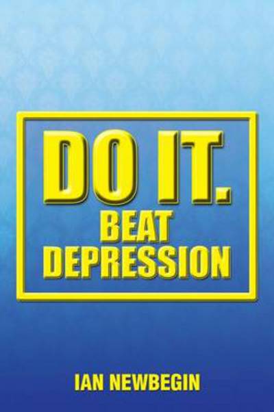 Cover for Ian Newbegin · Do It. Beat Depression (Paperback Book) (2013)