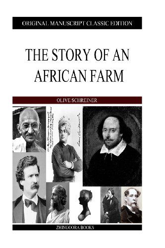 The Story of an African Farm - Olive Schreiner - Książki - CreateSpace Independent Publishing Platf - 9781484106556 - 13 kwietnia 2013