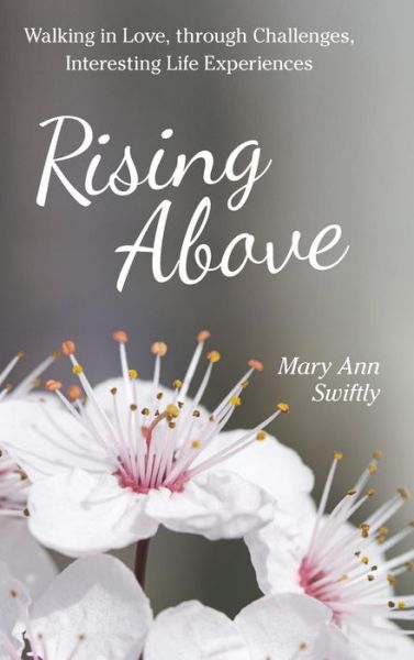 Cover for Mary Ann Swiftly · Rising Above (Hardcover Book) (2018)