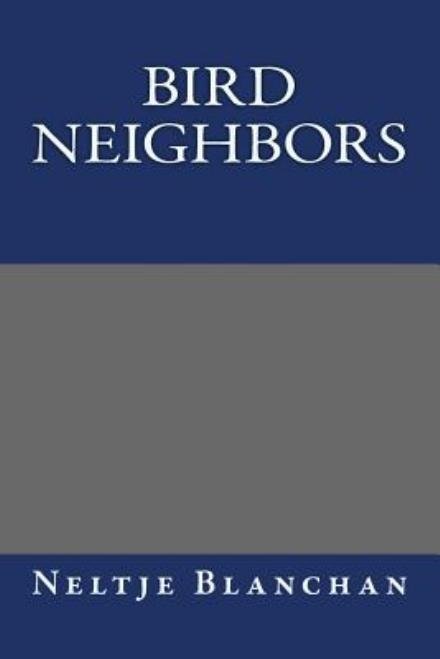 Cover for Neltje Blanchan · Bird Neighbors (Paperback Book) (2013)