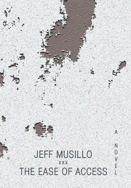 Cover for Jeff Musillo · The Ease of Access (Inbunden Bok) (2013)