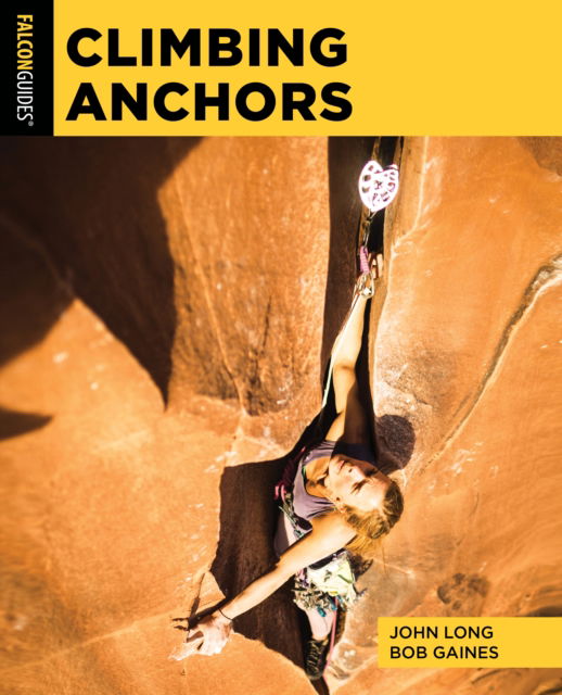 Climbing Anchors - How To Climb Series - John Long - Kirjat - Rowman & Littlefield - 9781493074556 - tiistai 5. maaliskuuta 2024