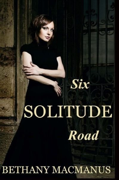 Bethany Macmanus · Six Solitude Road (Paperback Book) (2014)