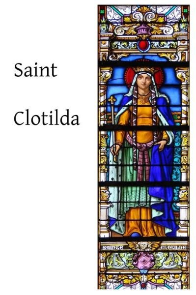 Cover for Godefroi Kurth · Saint Clotilda (Pocketbok) (2014)