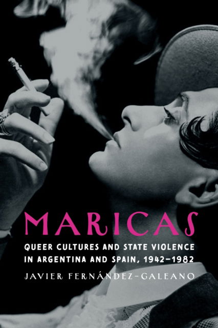 Cover for Javier Fernandez-Galeano · Maricas: Queer Cultures and State Violence in Argentina and Spain, 1942–1982 - Engendering Latin America (Paperback Book) (2024)