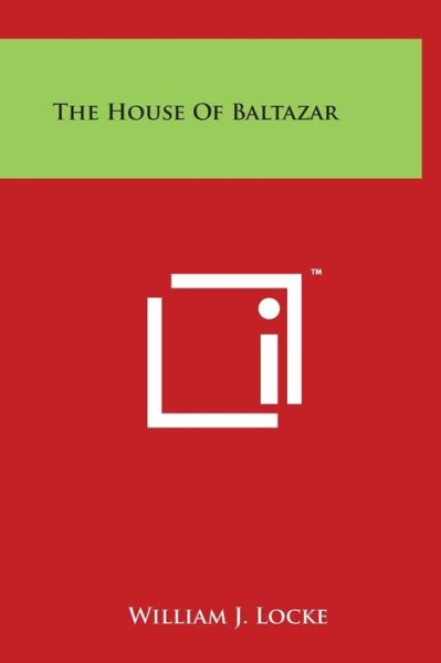 Cover for William J Locke · The House of Baltazar (Hardcover Book) (2014)