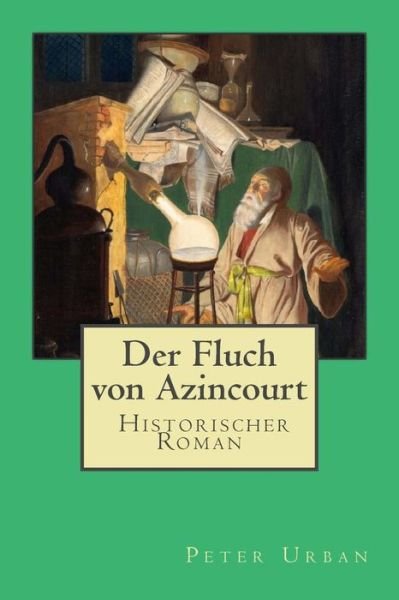 Cover for Peter Urban · Der Fluch Von Azincourt: Gesamtausgabe (Der Meister Des Boesen) (Volume 1) (German Edition) (Taschenbuch) [German, 1.auflage edition] (2014)