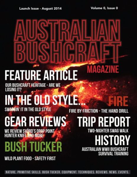 Australian Bushcraft Magazine: Launch Issue - July 2014 Volume 0, Issue 0 - C a Brown - Libros - Createspace - 9781500600556 - 3 de agosto de 2014