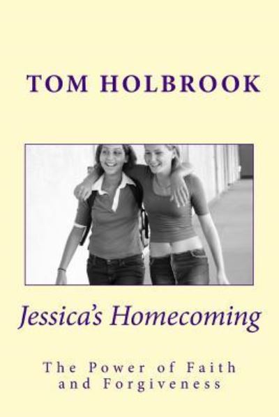 Cover for Tom Holbrook · Jessica's Homecoming: Experience the Power of Faith and Forgiveness (Taschenbuch) (2011)