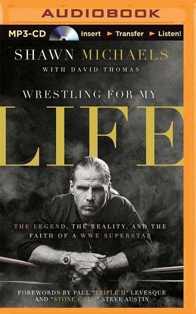 Cover for Shawn Michaels · Wrestling for My Life: the Legend, the Reality, and the Faith of a Wwe Superstar (MP3-CD) (2015)