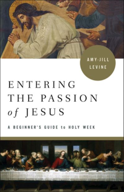 Cover for Amy-Jill Levine · Entering the Passion : A Beginner's Guide to Holy Week (Taschenbuch) (2018)