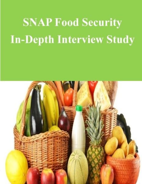Cover for U.s. Department of Agriculture · Snap Food Security In-depth Interview Study (Taschenbuch) (2014)