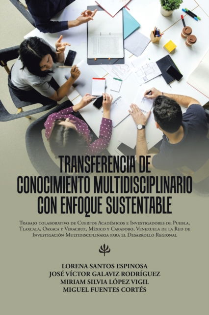 Cover for Lorena Espinosa Santos · Transferencia De Conocimiento Multidisciplinario Con Enfoque Sustentable (Paperback Book) (2021)