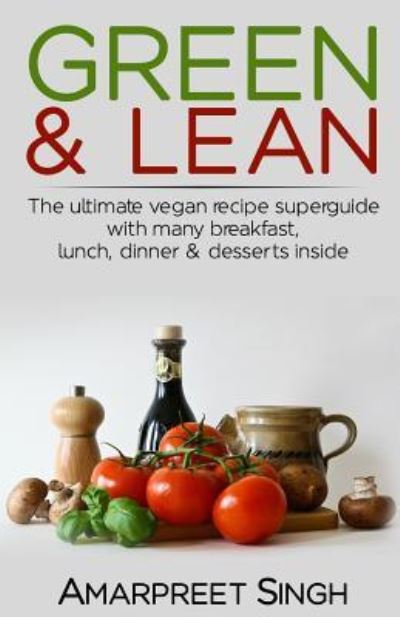 Cover for Amarpreet Singh · Green &amp; Lean : A Vegan's Paradise (Paperback Book) (2015)