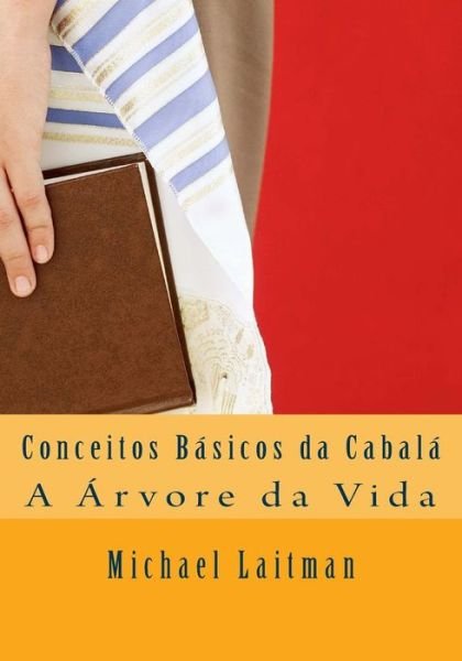 Cover for Michael Laitman · Conceitos Basicos Da Cabala: a Arvore Da Vida (Taschenbuch) (2015)