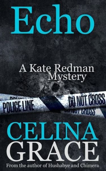 Cover for Celina Grace · Echo (A Kate Redman Mystery: Book 6) (Paperback Book) (2015)