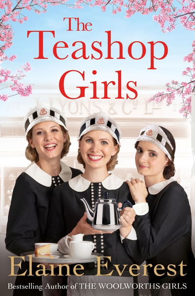 Cover for Elaine Everest · The Teashop Girls: A warm, moving tale of wartime friendship from the bestselling author of the Woolworths series - Teashop Girls (Paperback Book) (2019)