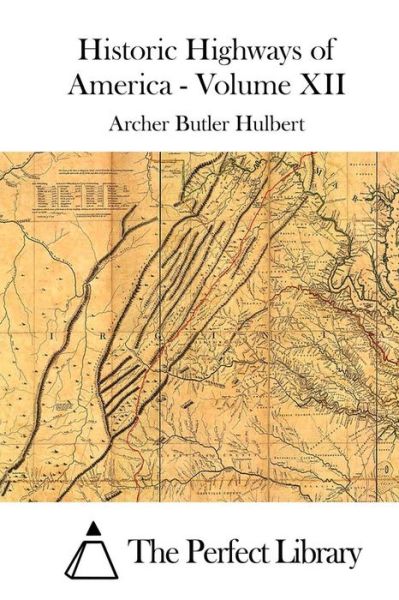 Cover for Archer Butler Hulbert · Historic Highways of America - Volume Xii (Taschenbuch) (2015)