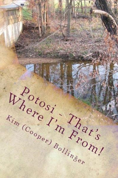 Cover for Bollinger, Kim (Cooper) · Potosi - That's Where I'm From!: Growing Up in Potosi, Missouri (Paperback Book) (2015)