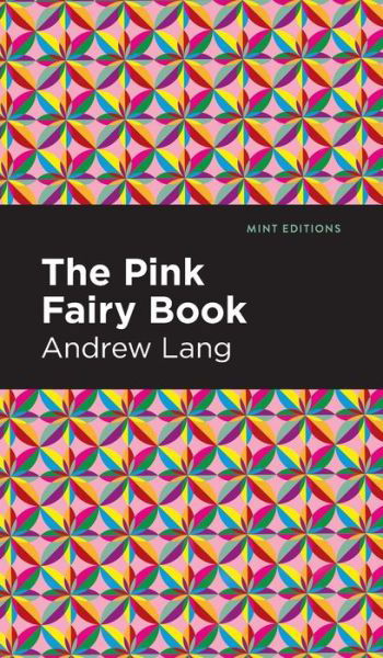 The Pink Fairy Book - Mint Editions - Andrew Lang - Books - West Margin Press - 9781513132556 - March 31, 2022