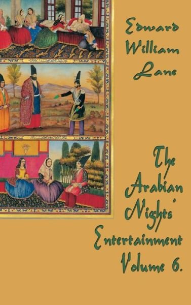 Cover for William Lane Edward · The Arabian Nights' Entertainment Volume 6 (Hardcover Book) (2018)