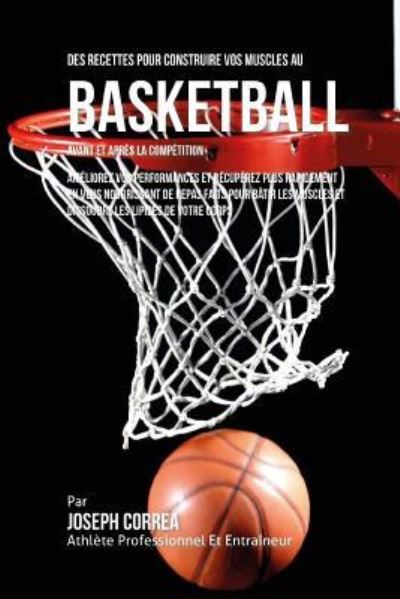 Cover for Correa (Nutrioniste Certifie Des Sportif · Des Recettes Pour Construire Vos Muscles Au Basket Ball Avant Et Apres La Competition (Paperback Book) (2015)