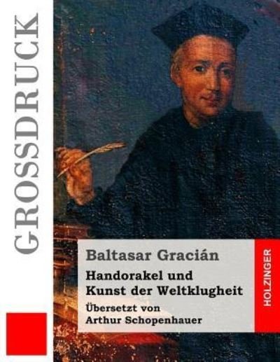 Cover for Baltasar Gracian · Handorakel und Kunst der Weltklugheit (Grossdruck) (Taschenbuch) (2016)