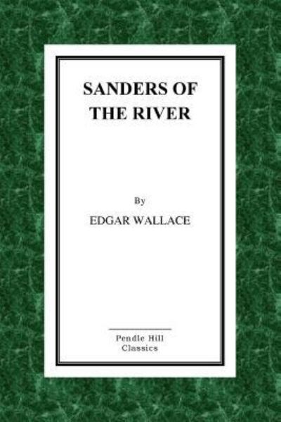 Cover for Edgar Wallace · Sanders of the River (Paperback Book) (2016)